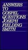 Answers to Gospel Questions Joseph Fielding Smith